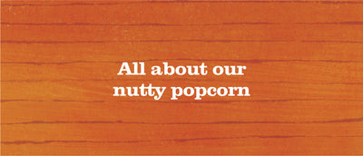 All about our Nut Popcorn!