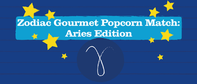 Zodiac Gourmet Popcorn Match: Aries Edition